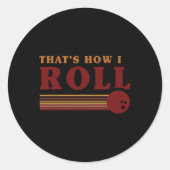 Sticker Rond Retro Bowling Thats How I Roll T Shirt (Devant)
