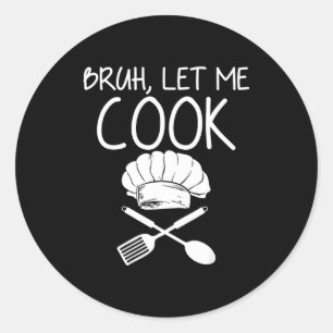 Sticker Rond Rétro Bruh Laissez-Moi Cuire Mème Drôle Laissez-Le