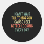 Sticker Rond Retro Can't Wait Tomorrow I Get Better Looking Eve (Devant)