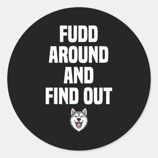 Sticker Rond Retro Fudd Around And Find Adult Humor Sarcastic (Devant)