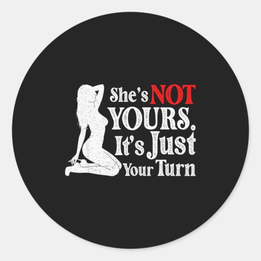 Sticker Rond Retro Funny Sarcastic She Is Not Yours It Is Just  (Devant)