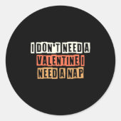 Sticker Rond Retro I Dont Need A Valentine I Need A Nap  (Devant)
