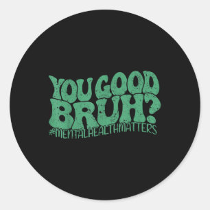 Sticker Rond Rétro On Porte Vert Tu Vas Bien Frère Santé Mental