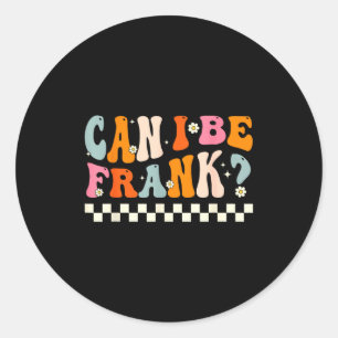 Sticker Rond Rétro Puis-je être franc Citation drôle Sarcasme H