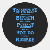 Sticker Rond Retro Quote You Remind Me Of The Babe Basic Funny  (Devant)