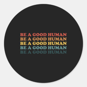 Sticker Rond Retro Soyez Une Bonne Bonté Humaine Dit Positif Me