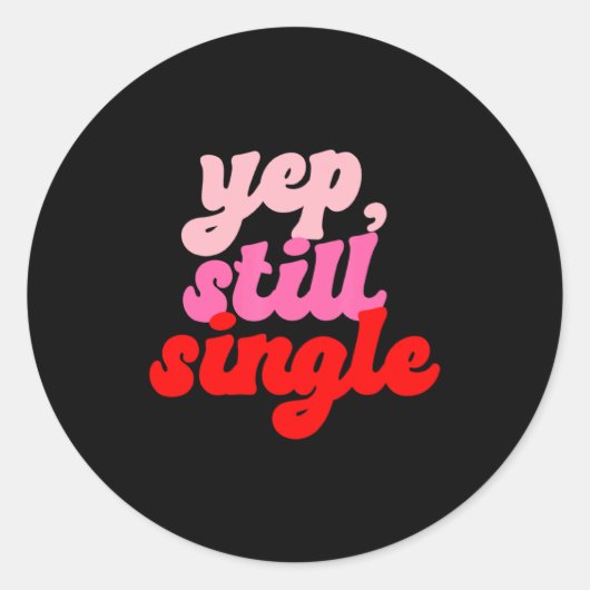 Sticker Rond Retro Yep Still Single V Day Women Valentines Day  (Devant)