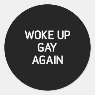 Sticker Rond Réveillez Gay, Drôle, Lgbt Lgbtq Dit