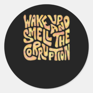 Sticker Rond Réveillez-Vous Et Sentez Le Mot De Corruption Art