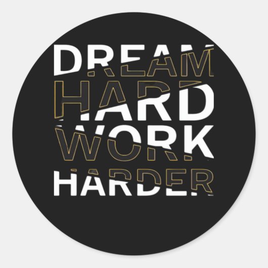 Sticker Rond Rêver dur travail indispensable (Devant)