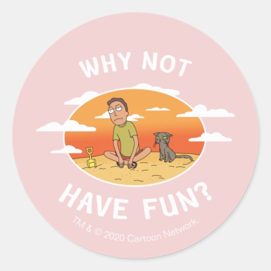 Sticker Rond RICK ET MORTY™ | Pourquoi ne pas s'amuser (Devant)