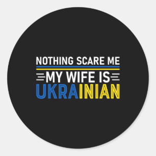 Sticker Rond Rien ne me fait peur Ma femme est ukrainienne Drôl
