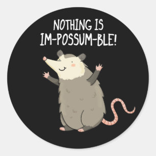 Sticker Rond Rien N'Est Im-possum-ble Funny Possum Pun Dark BG
