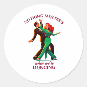 Sticker Rond Rien N'Est Quand Nous Dansons - Dansons Couple Sti