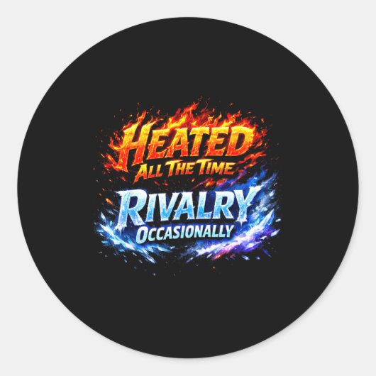 Sticker Rond Rivalité chauffée tout le temps (Devant)