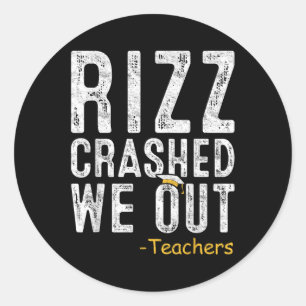 Sticker Rond Rizz Crashed Enseignant Dernier Jour Du Cadeau De
