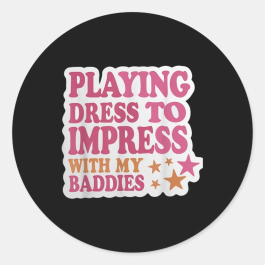 Sticker Rond Robe tendance pour impressionner avec mes méchants (Devant)