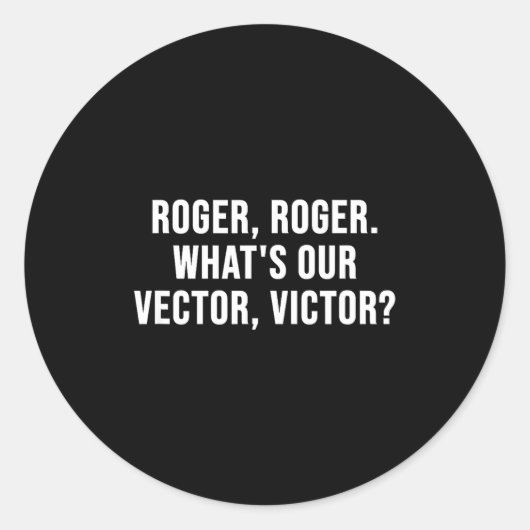 Sticker Rond Roger, Roger. What's Our Vector, Victor_ (Devant)