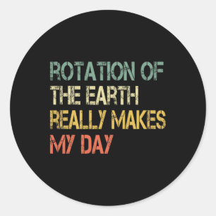 Sticker Rond Rotation La Terre Fait Vraiment Ma Journée Nerd Sc