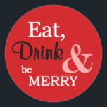 Sticker Rond Rouge Eat, Boisson et Be Merry Christmas Holidays<br><div class="desc">This delightful sticker fea bright red background and the words "Eat,  Drink & be Merry" in a combination of white,  black and pink. These are perfect to seal your christmas presents ou holiday cards.</div>