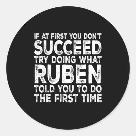 Sticker Rond Ruben - If At First You Don't Succeed Try Doing Wh (Devant)
