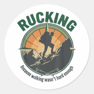 Sticker Rond Rucking Parce que Marcher n'Était Pas Assez Dur