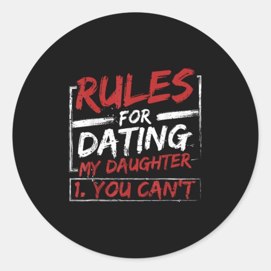 Sticker Rond Rules For Dating My Daughter Design You Can't Dad (Devant)