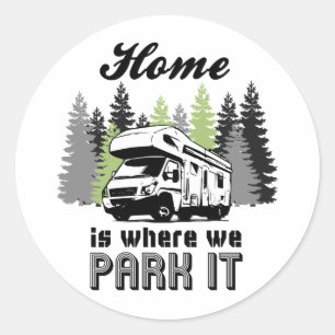 Sticker Rond RV Camping Home Est L'Endroit Où Nous Le Garons