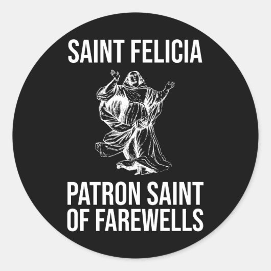 Sticker Rond Saint Felicia, Patron Saint des Adieu (Devant)