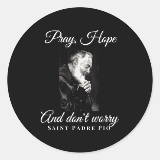 Sticker Rond Saint Padre O Pray Hope Dont Worry Catholic Christ (Devant)