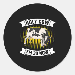 Sticker Rond Saint Vache Im 30 Maintenant - Funny 30e Anniversa