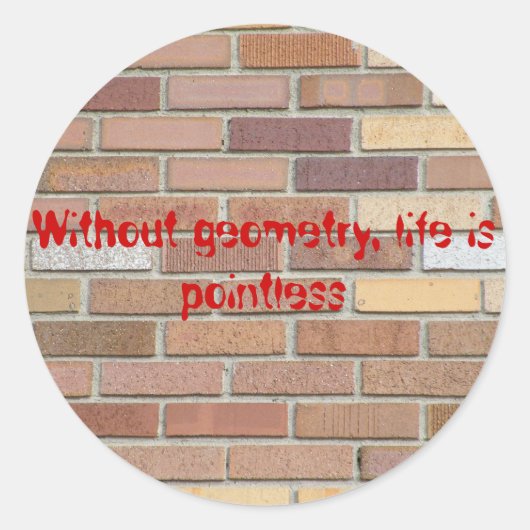 Sticker Rond Sans géométrie, la vie est inutile (Devant)