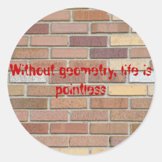 Sticker Rond Sans géométrie, la vie est inutile
