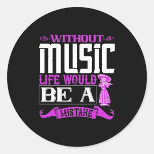 Sticker Rond Sans Musique, La Vie Serait Une Erreur