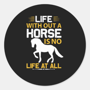 Sticker Rond Sans un Cheval, il n'y a aucune Vie