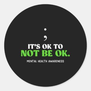 Sticker Rond Santé Mentale C'Est Ok Ne Pas Être Ok Sensibilisat
