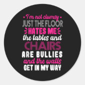 Sticker Rond Sarcasm Im Not Clumsy I'm Not Clumsy Sarcastic Wom (Devant)