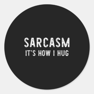 Sticker Rond Sarcasme C'est comment je serre Sarcastique drôle