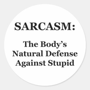 Sticker Rond Sarcasme : La défense naturelle du corps contre le