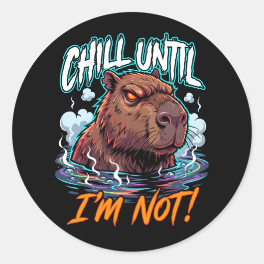 Sticker Rond Sarcastic Capybara Chill Until I’m Not Funny (Devant)
