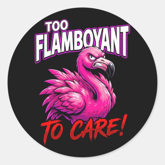 Sticker Rond Sarcastic Flamingo Too Flamboyant To Care (Devant)