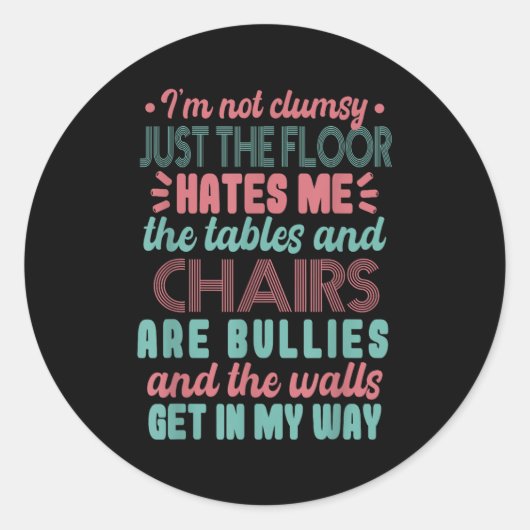 Sticker Rond Sarcastic Im Not Clumsy I'm Not Clumsy (Devant)