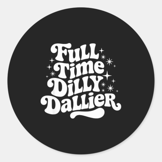 Sticker Rond Sarcastic Quote Dilly Dally Saying Gift Silly Dill (Devant)