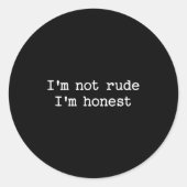 Sticker Rond Sarcastic Quote Saying I'm Not Rude I'm Honest Fun (Devant)