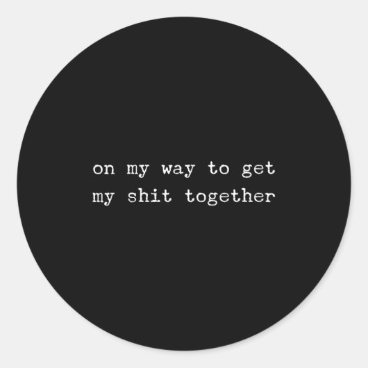 Sticker Rond Sarcastic Quote Work Saying Snarky Gift Profanity  (Devant)