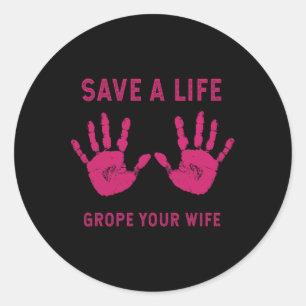 Sticker Rond Sauver la vie Grope Votre femme Cool Cancer du sei
