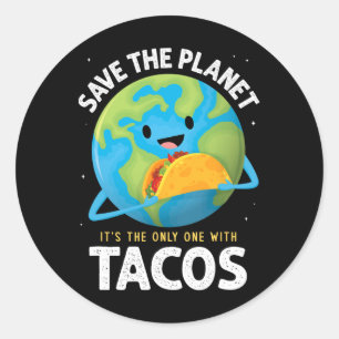 Sticker Rond Sauvez La Planète C'Est Le Seul Avec Tacos Earth