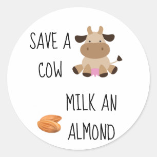 Sticker Rond Sauvez Un Lait De Vache Un Végan D'Amande