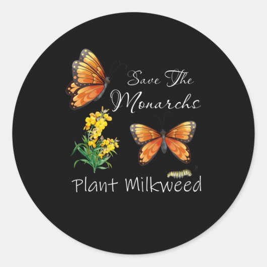 Sticker Rond Save The Monarchs Plant Some Milkweed Butterfly (Devant)