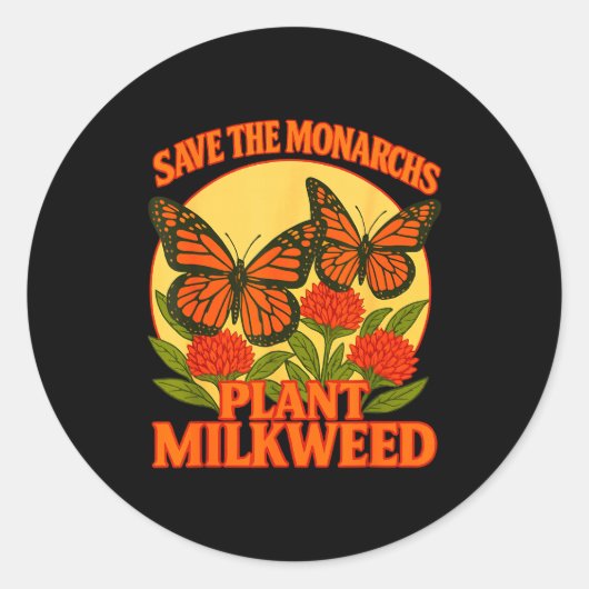 Sticker Rond Save The Monarchs Plant Some Milkweed Butterfly Gi (Devant)